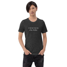 Load image into Gallery viewer, If You Can’t Play Nice T-Shirt
